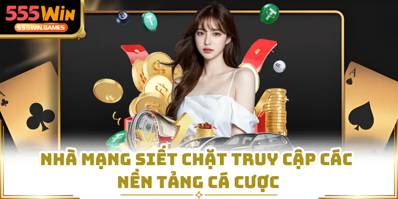 Nhà mạng siết chặt truy cập các nền tảng cá cược